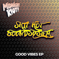 Shit Hot Soundsystem - Good Vibes
