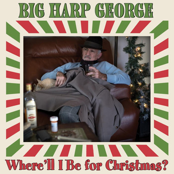 Big Harp George - Where'll I Be for Christmas?