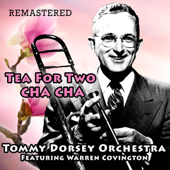 Tommy Dorsey Orchestra featuring Warren Covington - Tea for Two Cha Cha (Remastered)