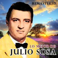 Julio Sosa - Lo mejor de Julio Sosa (Remastered)