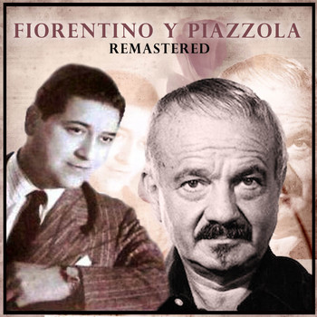 Francisco Fiorentino with Astor Piazzolla - Fiorentino y Piazzolla (Remastered)