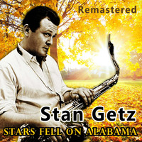 Stan Getz - Stars Fell on Alabama (Remastered)