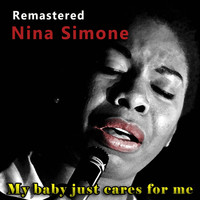 Nina Simone - My Baby Just Cares for Me (Remastered)
