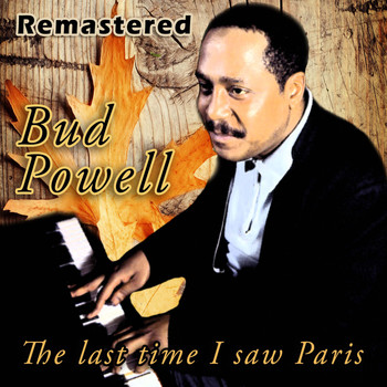Bud Powell - The Last Time I Saw Paris (Remastered)