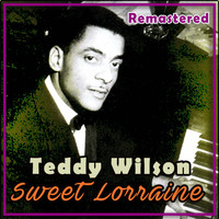 Teddy Wilson - Sweet Lorraine (Remastered)