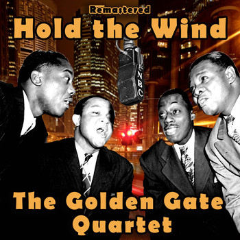 The Golden Gate Quartet - Hold the Wind (Remastered)