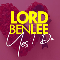 Lord Benlee - Yes I Do