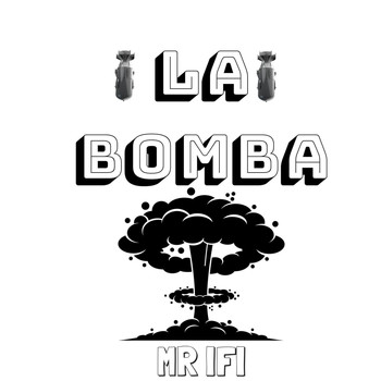Mr Ifi - La Bomba