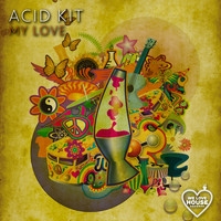 Acid Kit - My Love
