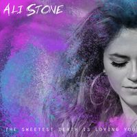 Ali Stone - The Sweetest Death is Loving You
