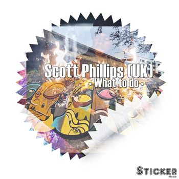 Scott Phillips (UK) - What to do