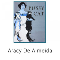 Aracy De Almeida - Pussy Cat
