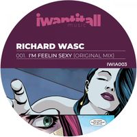 Richard Wasc - I'm Feelin Sexy