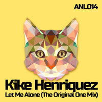 Kike Henriquez - Let Me Alone (The Original One Mix)