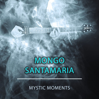 Mongo Santamaria - Mystic Moments