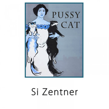 Si Zentner - Pussy Cat