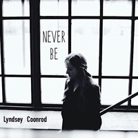 Lyndsey Coonrod - Never Be