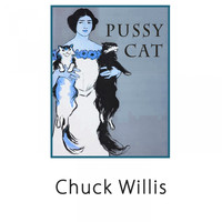 Chuck Willis - Pussy Cat