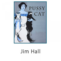 Jim Hall - Pussy Cat