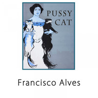 Francisco Alves - Pussy Cat