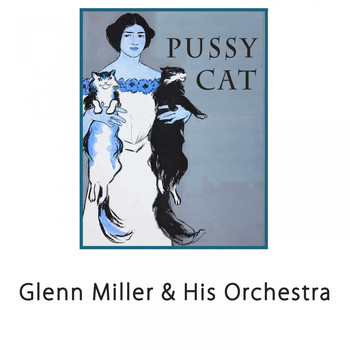 Glenn Miller & His Orchestra - Pussy Cat