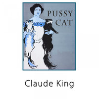 Claude King - Pussy Cat