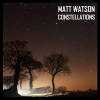 Matt Watson - Constellations