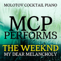 Molotov Cocktail Piano - MCP Performs The Weeknd: My Dear Melancholy
