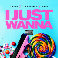 Trina - I Just Wanna (feat. City Girls & Aire) (Explicit)