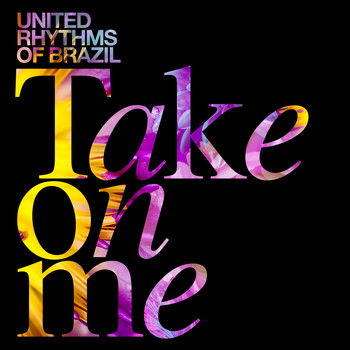United Rhythms Of Brazil - Take on Me