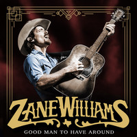 Zane Williams - Good Man to Have Around