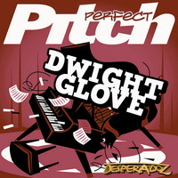 Dwight Glove - Perfect Pitch