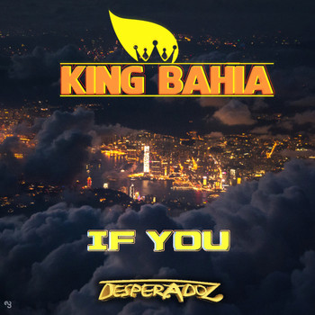 King Bahia - If You