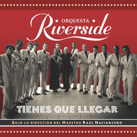 Orquesta Riverside - Tienes que llegar