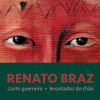 Renato Braz - Canto Guerreiro - Levantados do Chão