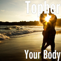 Topher - Your Body