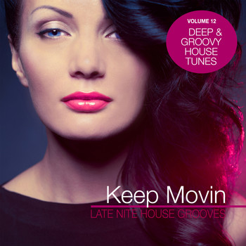 Various Artists - Keep Movin - Late Nite House Grooves, Vol. 12