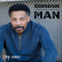 Tony Evans - Kingdom Man