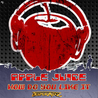 Apple Juice - How Do You Like It