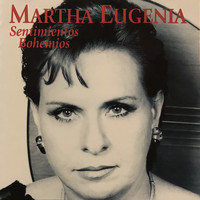 Martha Eugenia - Sentimientos Bohemios
