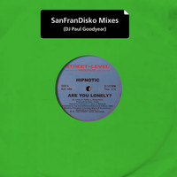 Hipnotic - Are You Lonely? (Sanfrandisko Mixes)