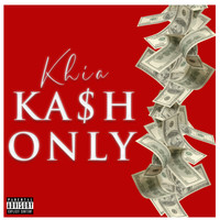 Khia - Ka$H Only (Explicit)