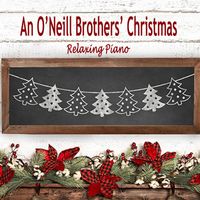The O'Neill Brothers - An O'Neill Brothers' Christmas - Relaxing Piano