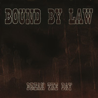 Bound by Law - Break the Day
