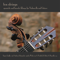 Ten Strings - Spanische Und Barocke Klänge Für Violoncello Und Gitarre