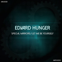 Edvard Hunger - Special Mirrors / Let Me Be Yourself