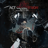 Act Of Cohesion - Submission & Fairytales