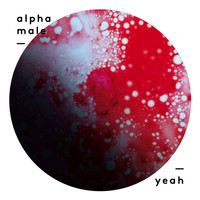 Alpha Male - Yeah