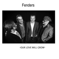 Fenders - Our Love Will Grow
