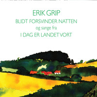 Erik Grip - Blidt Forsvinder Natten